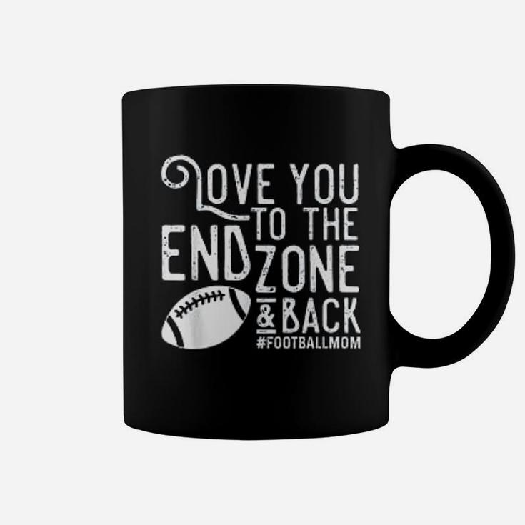 Love You To The End Zone And Back Football Mom Coffee Mug