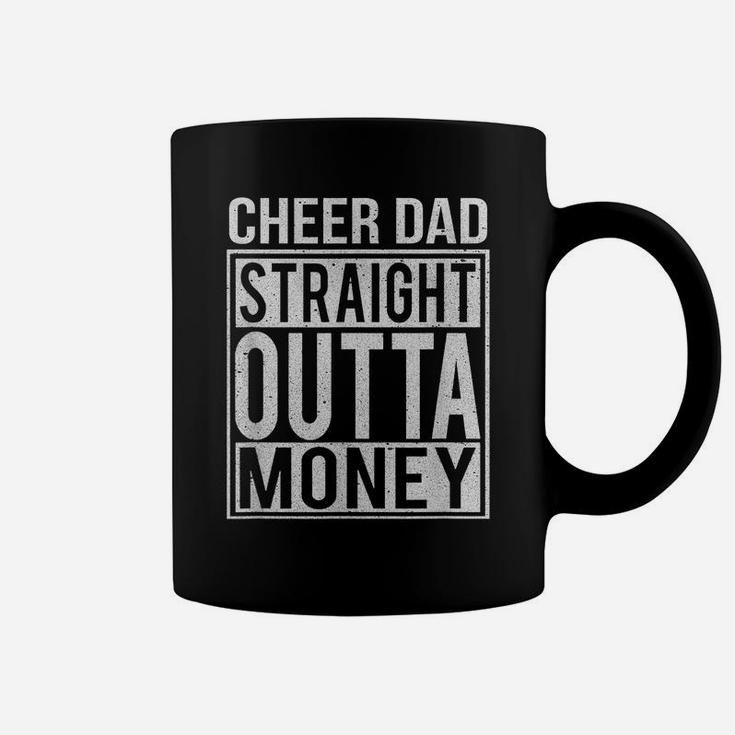Mens Cheer Dad Straight Outta Money  I Cheer Coach Gift Coffee Mug