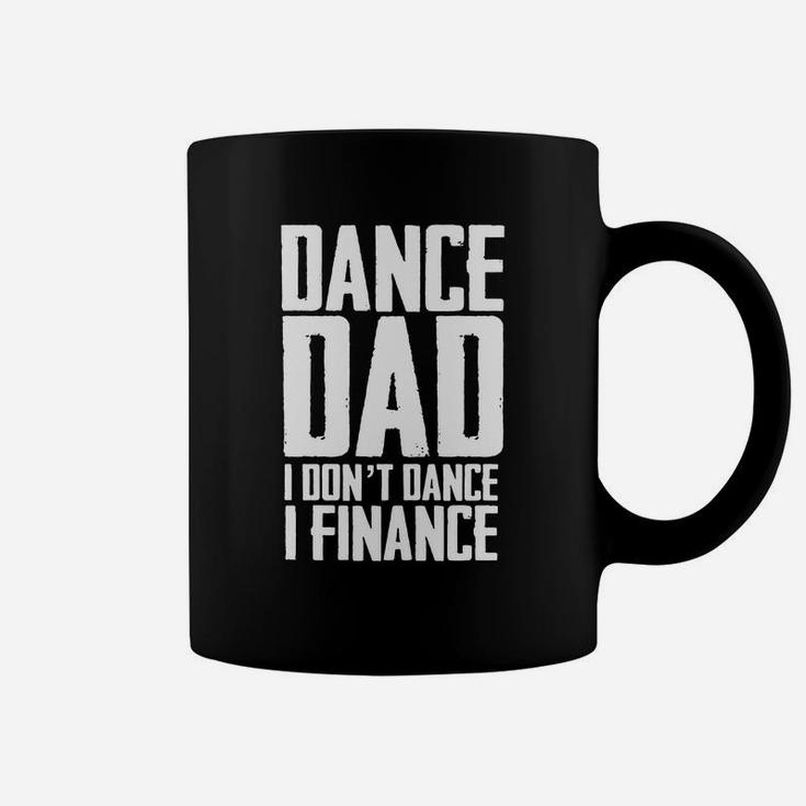 Mens Dance Dad I Don't Dance I Finance T Shirt Father's Day Gift Black Men Coffee Mug