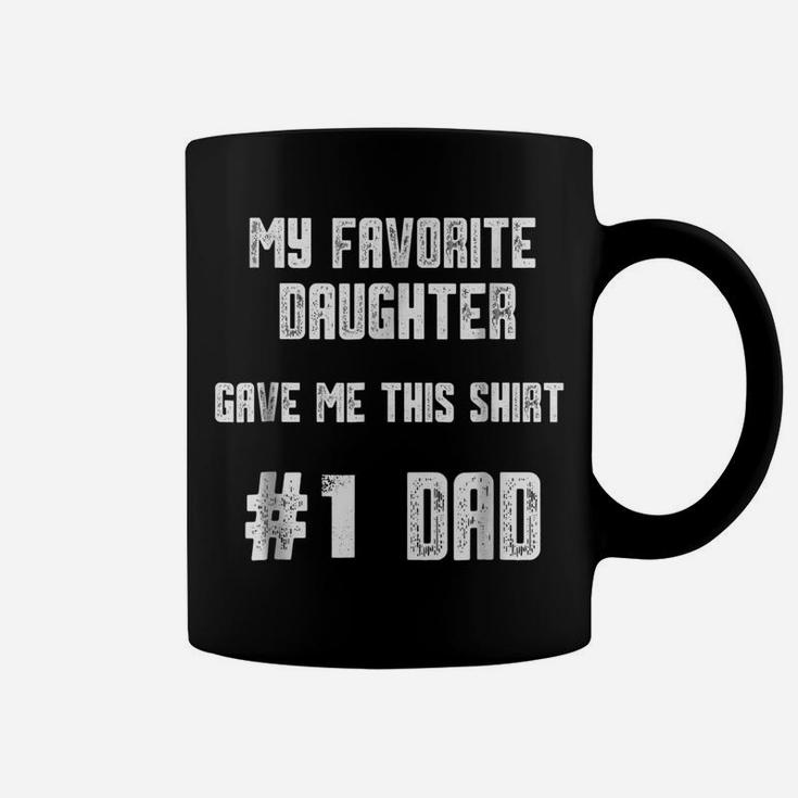Mens My Favorite Daughter Gave Me This Shirt Number One Dad Coffee Mug