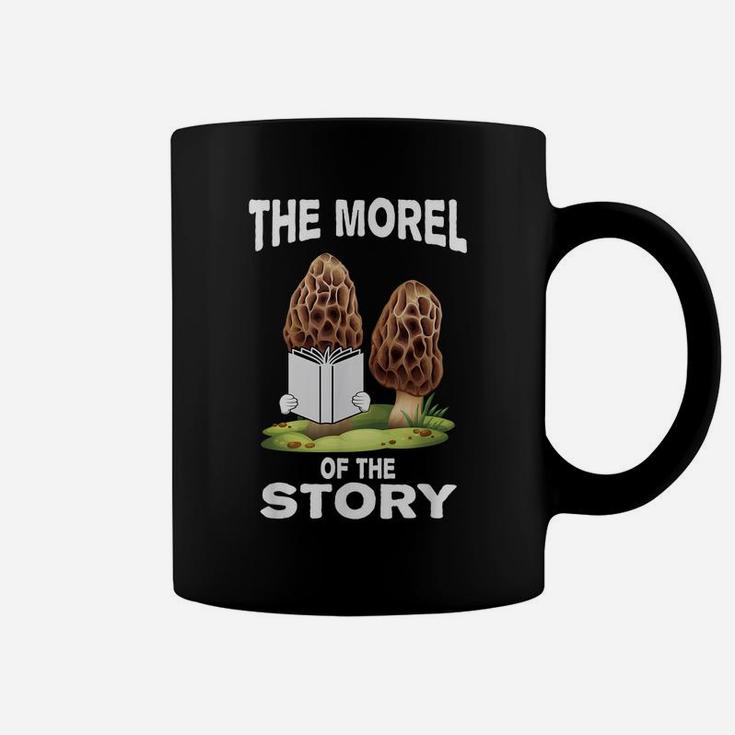 Morel Mushroom Hunting Gift With Funny Morel Of Story Quote Coffee Mug