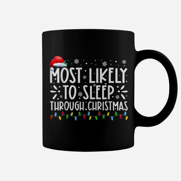 Most Likely To Sleep Through Christmas Family Christmas Coffee Mug