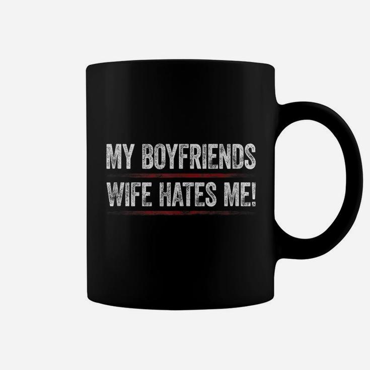 My Boyfriends Wife Hates Me Shirt Girls Tee Women Feminist Coffee Mug