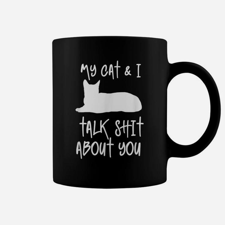My Cat & I Talk About You Funny Gift For Cat Lovers & Owners Coffee Mug