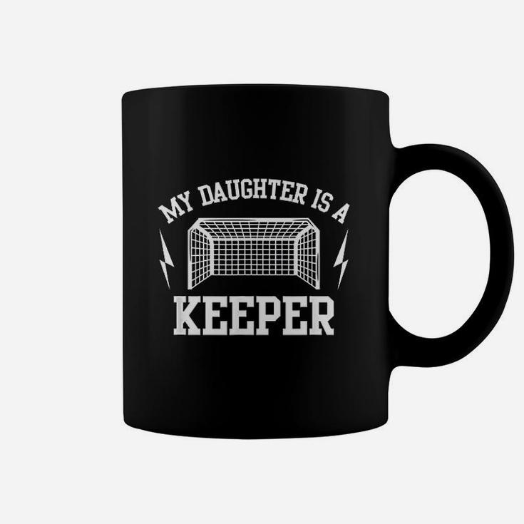 My Daughter Is A Keeper Soccer Goalie Dad Mom Coffee Mug