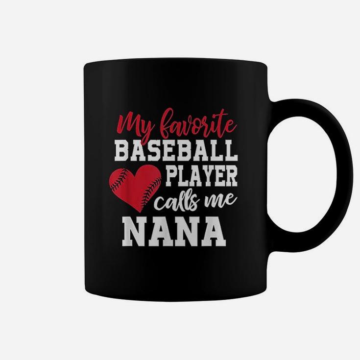 My Favorite Baseball Player Calls Me Nana T For Granny Coffee Mug