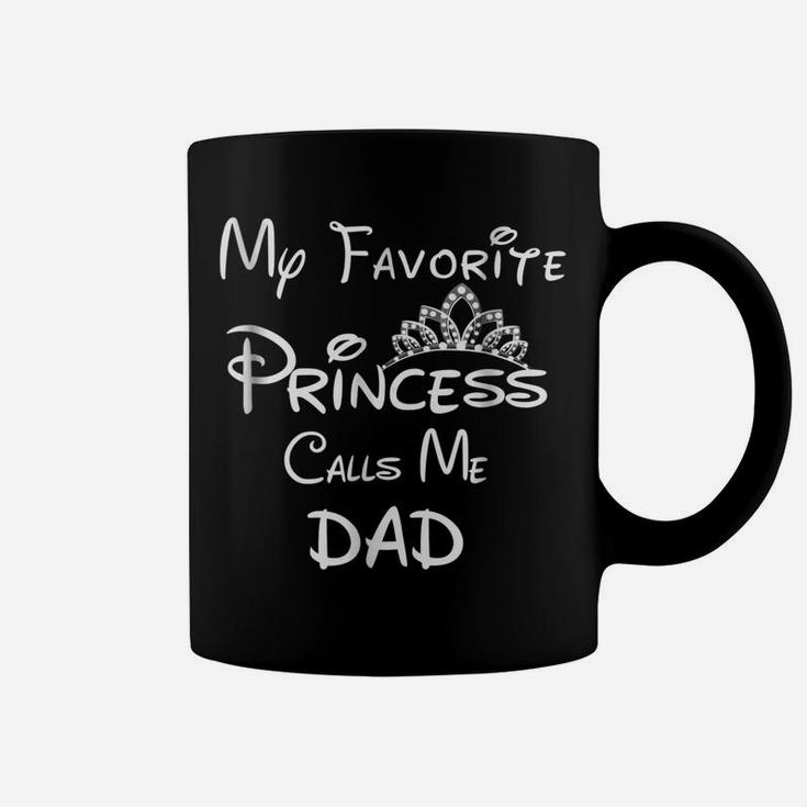 My Favorite Princess Calls Me Dad  Dad Daughter Tee Coffee Mug