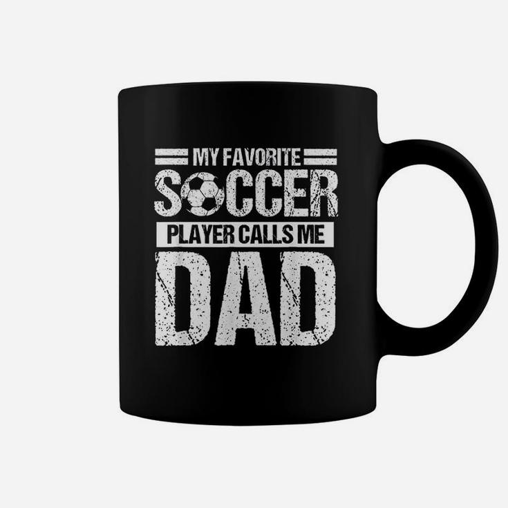 My Favorite Soccer Player Calls Me Dad Fathers Day Gift Coffee Mug