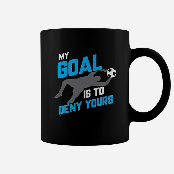 My Goal Is To Deny Yours Soccer Goalie Coffee Mug