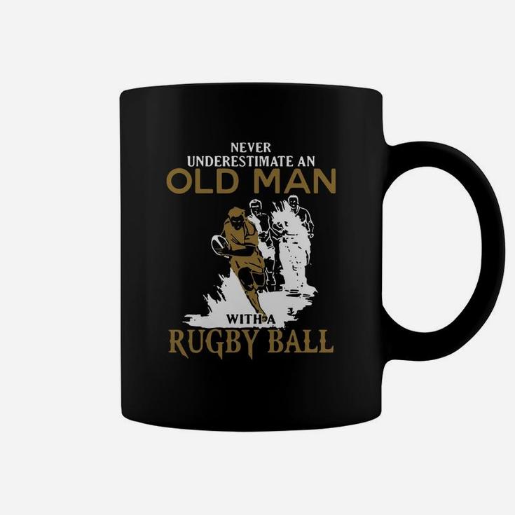 Never Underestimate An Old Man With A Rugby Ball Coffee Mug