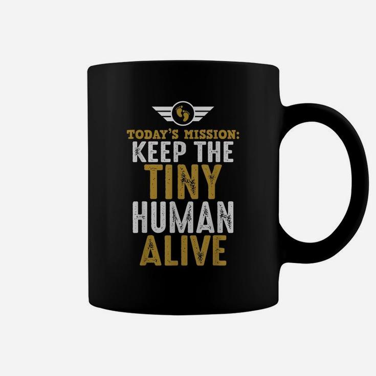New Dad Shirts Funny Father Keep The Tiny Human Alive Tee Coffee Mug