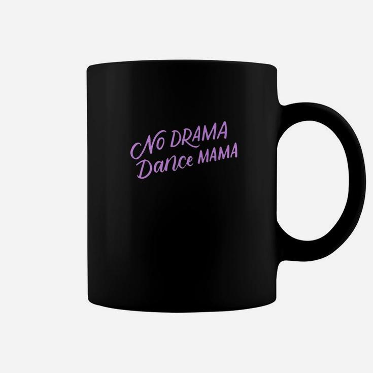 No Drama Dance Mama Funny Dancing Mom Gifts Coffee Mug