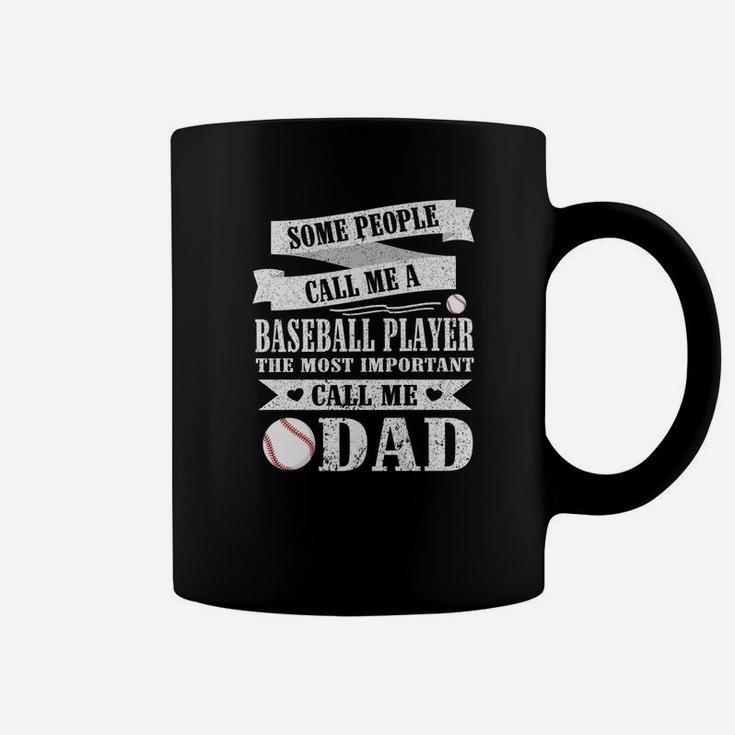 People Call Me A Baseball Player Most Important Call Me Dad Coffee Mug