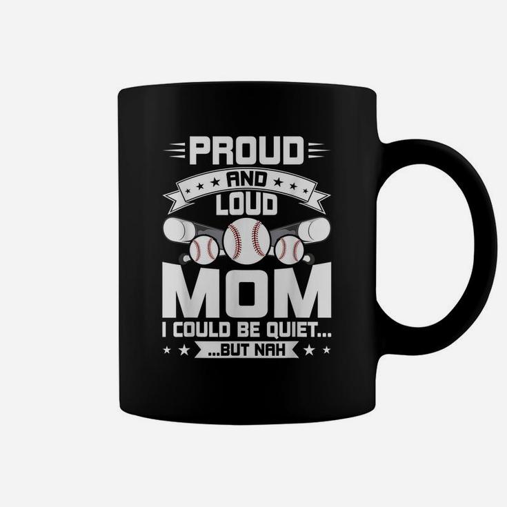 Proud And Loud Mom Baseball Lover Mom Gift Coffee Mug