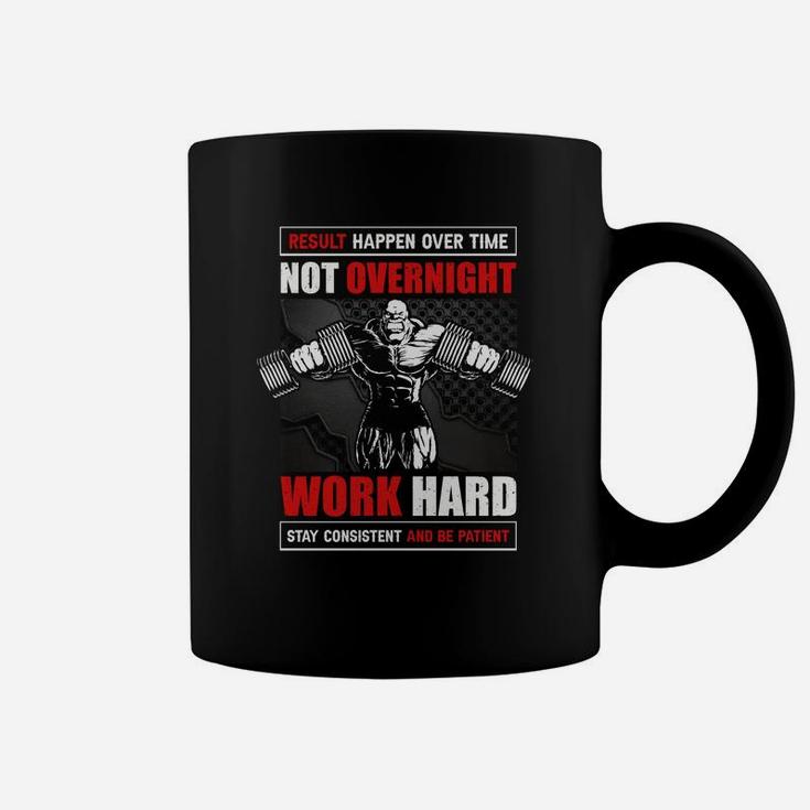 Result Happen Over Time Not Overnight Work Hard For Workout Coffee Mug