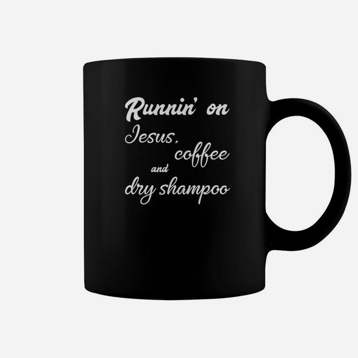 Running On Jesus Coffee And Dry Shampoo Women Coffee Mug