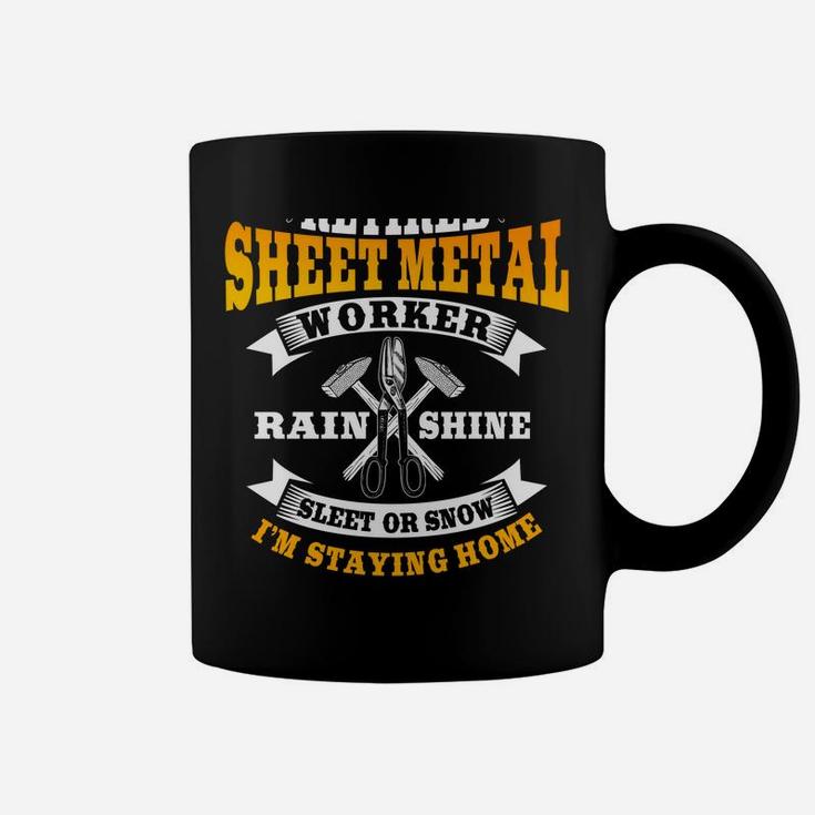 Sheet Metal Worker Gifts Funny Retired I'm Staying Home Coffee Mug