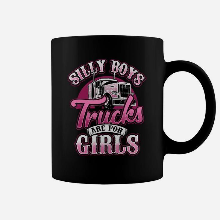 Silly Boys Trucks Are For Girls Trucker Lady Truck Driver Coffee Mug
