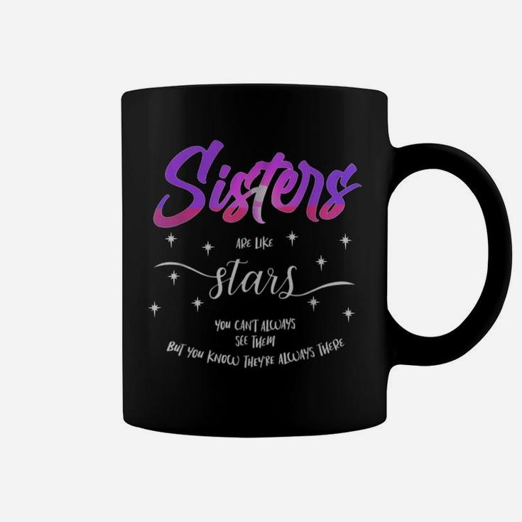 Sisters Are Like Stars You Can't Always See Them - Friends Coffee Mug