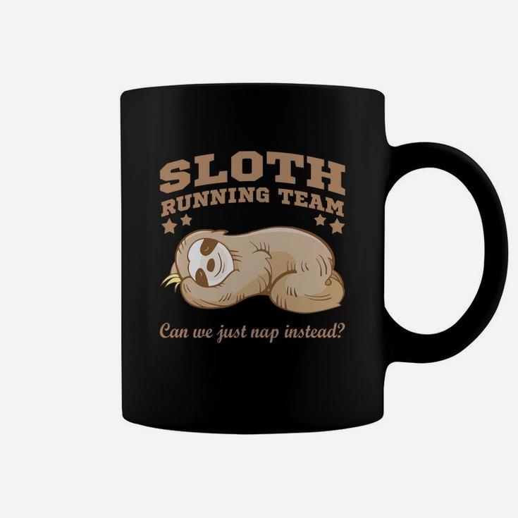 Sloth Running Team Can We Just Nap Instead Coffee Mug