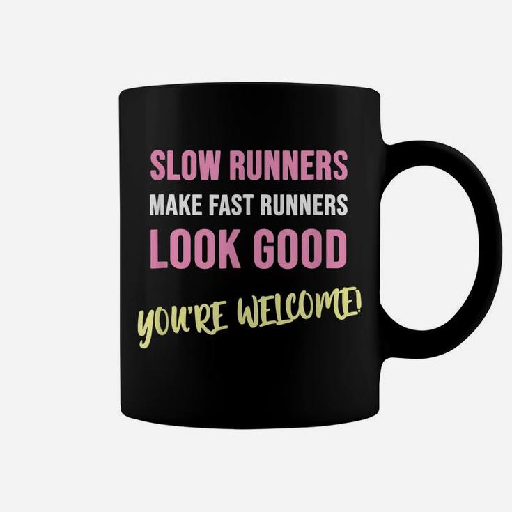 Slow Runners Make Fast Runners Look Good Funny Running Quote Coffee Mug