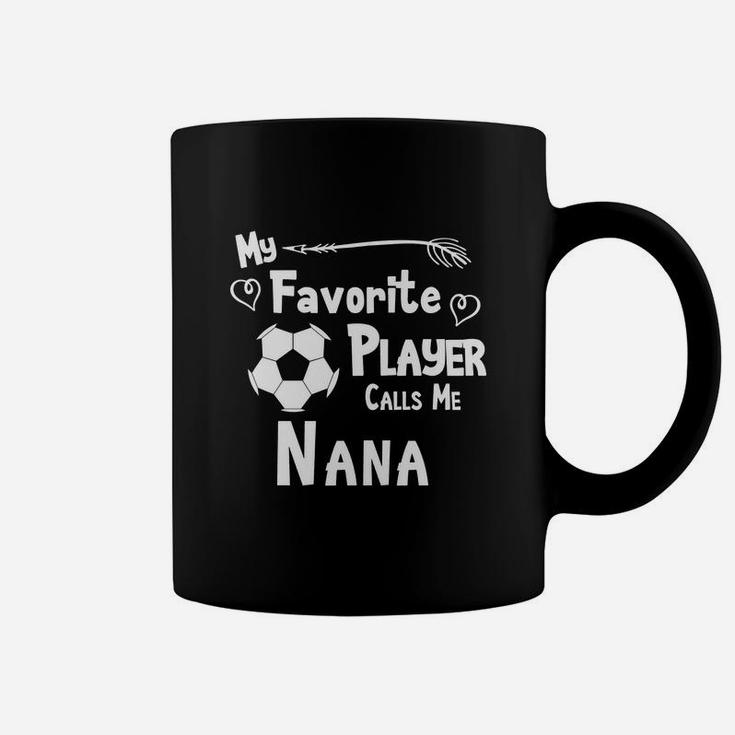 Soccer My Favorite Player Calls Me Nana Coffee Mug