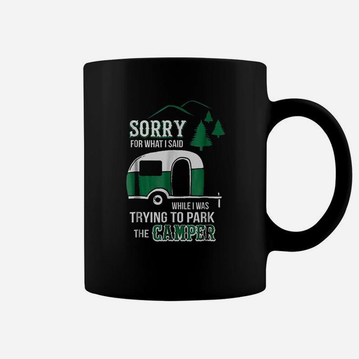 Sorry For What I Said Funny Park The Camper Coffee Mug