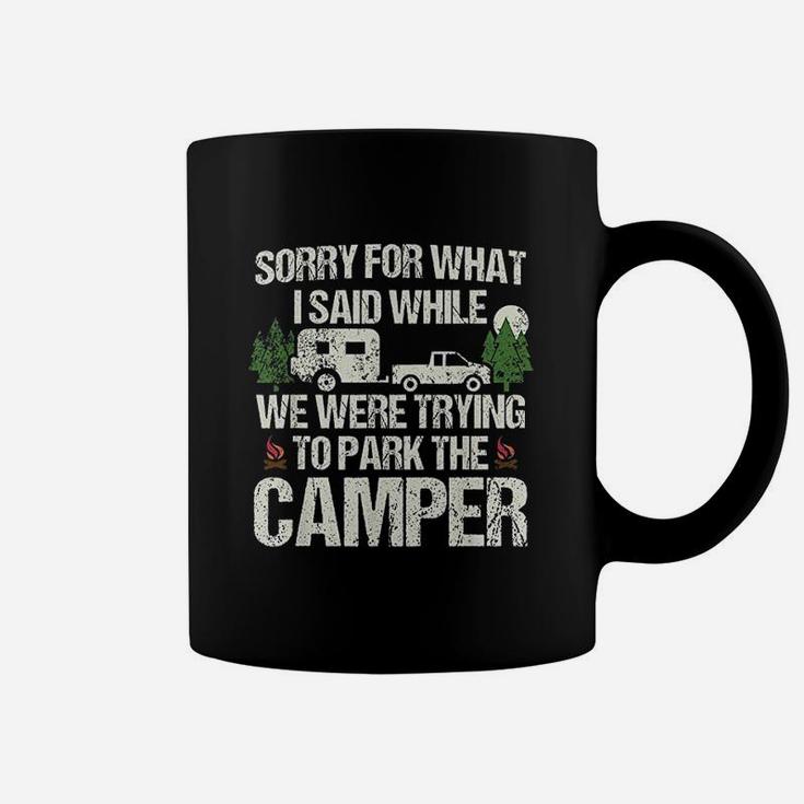 Sorry For What I Said Funny Parking The Camper Coffee Mug