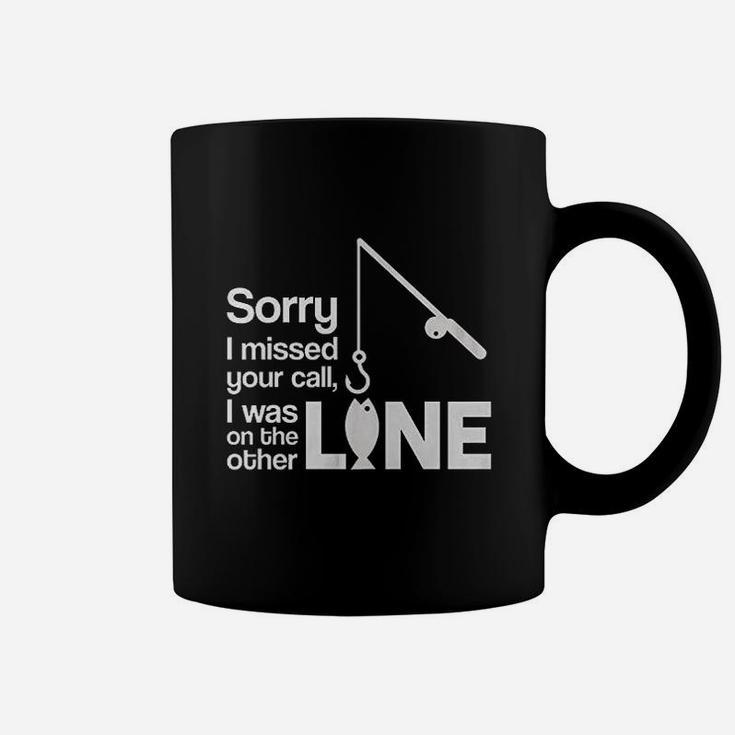 Sorry I Missed Your Call I Was On The Other Line Fishing Coffee Mug
