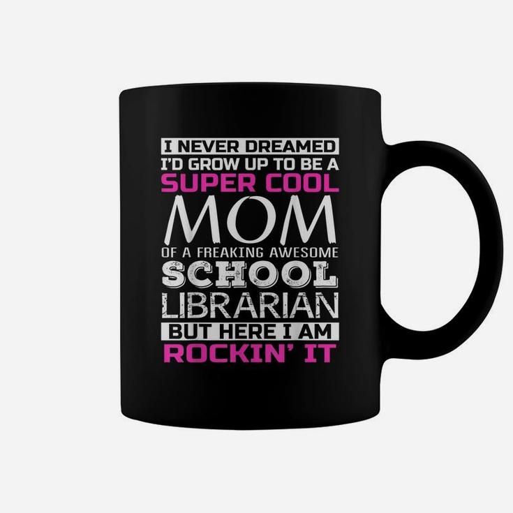 Super Cool Mom Of School Librarian T Shirt Funny Gift Coffee Mug