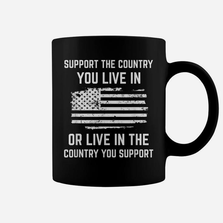 Support The Country You Live In, American Flag Shirt Gift Coffee Mug