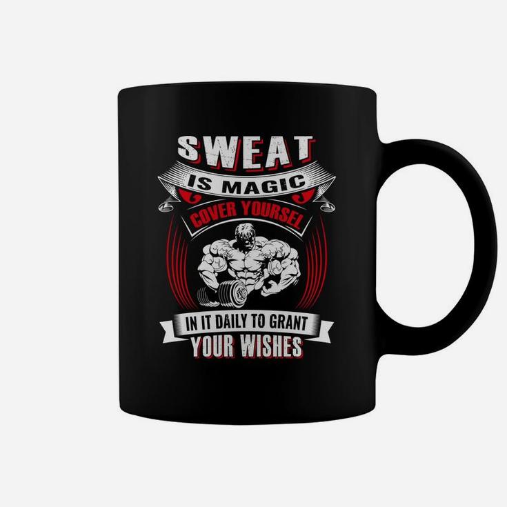 Sweat Is Magic Cover Yourself In It Daily To Grant Your Wishes For Being Strong Gymer Coffee Mug