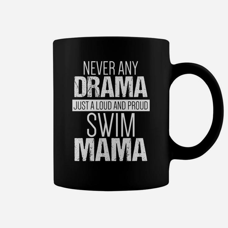 Swim Mom Never Any Drama Loud And Proud Swim Mama Coffee Mug