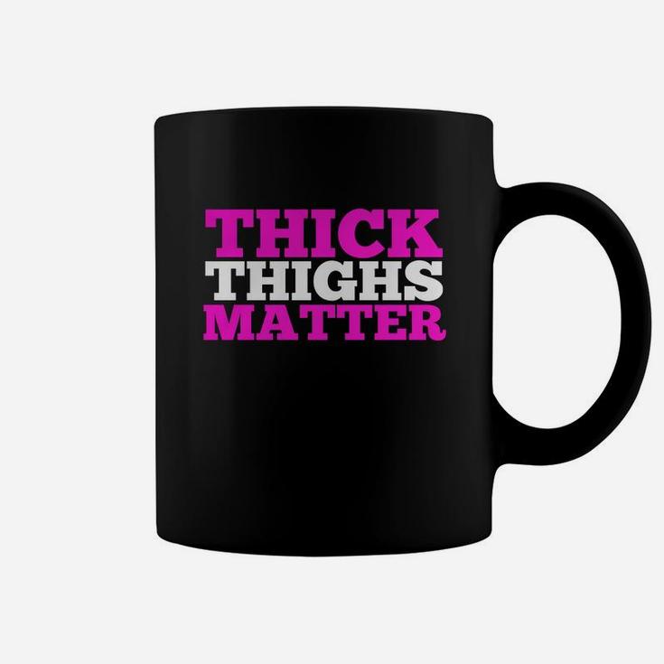 Thick Thighs Matter Funny Gym Fitness Workout T-shirt Coffee Mug