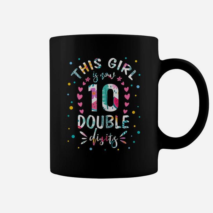 This Girl Is Now 10 Double Digits Shirt 10Th Birthday Gift Coffee Mug