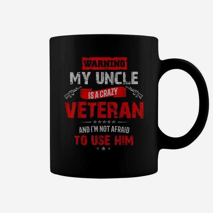 "Warning My Uncle Is A Crazy Veteran" Veterans Day Coffee Mug
