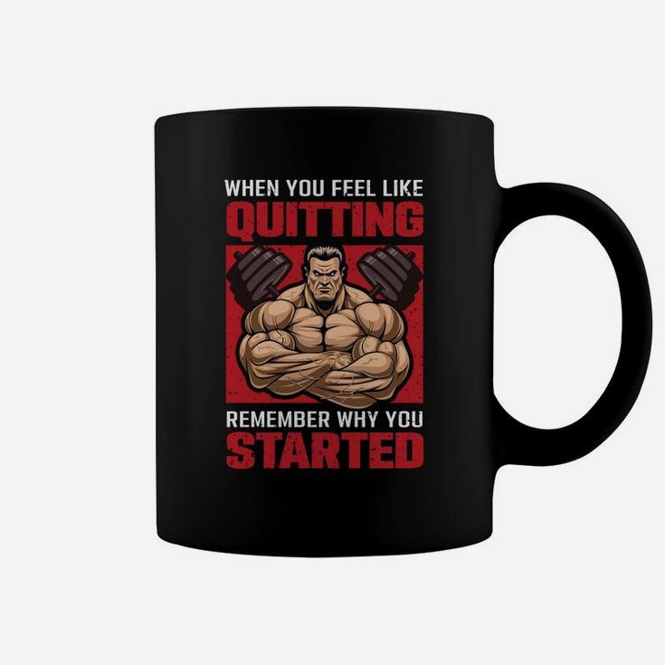 When You Feel Like Quitting Remember Why You Started Fitness Coffee Mug
