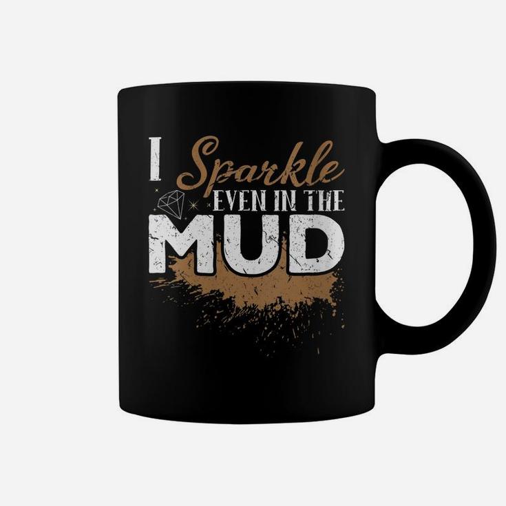 Womens I Sparkle Even In The Mud Off Roading ATV Mudding Four Wheel Coffee Mug