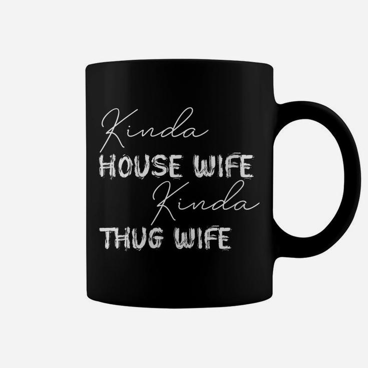 Womens Kinda House Wife Kinda Thug Wife - Happy Wife Happy Life Coffee Mug