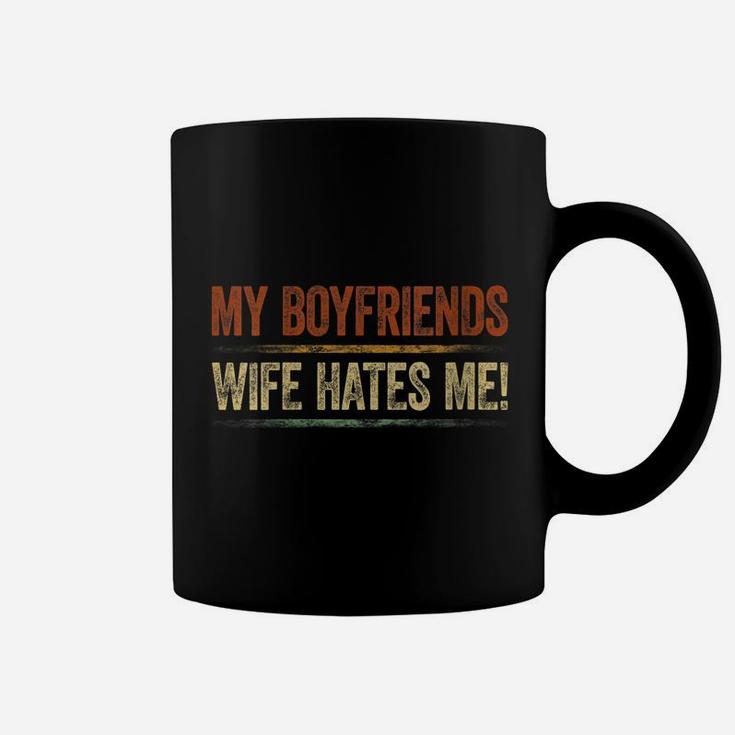Womens My Boyfriends Wife Hates Me Shirt Girls Tee Women Feminist Coffee Mug