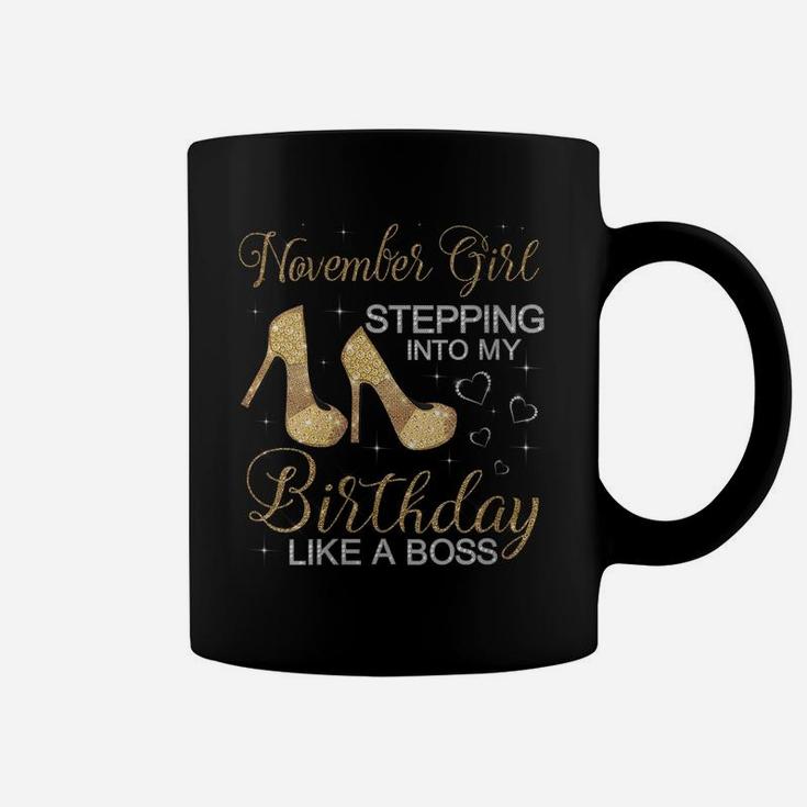Womens November Girl Stepping Into My Birthday Like A Boss Birthday Coffee Mug