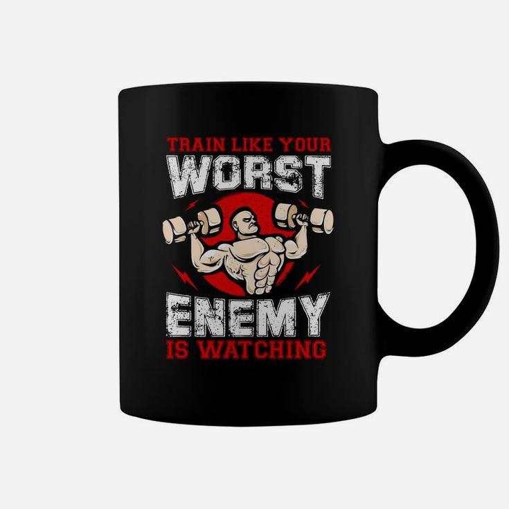Workout Train Like Your Worst Enemy Is Watching Coffee Mug