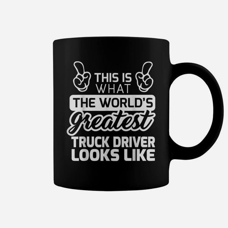 World's Greatest Truck Driver Best Truck Driver Ever Coffee Mug