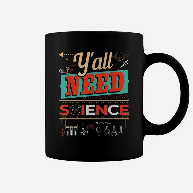 Y'all Need Science - Funny Chemistry Humor Science Teacher Coffee Mug