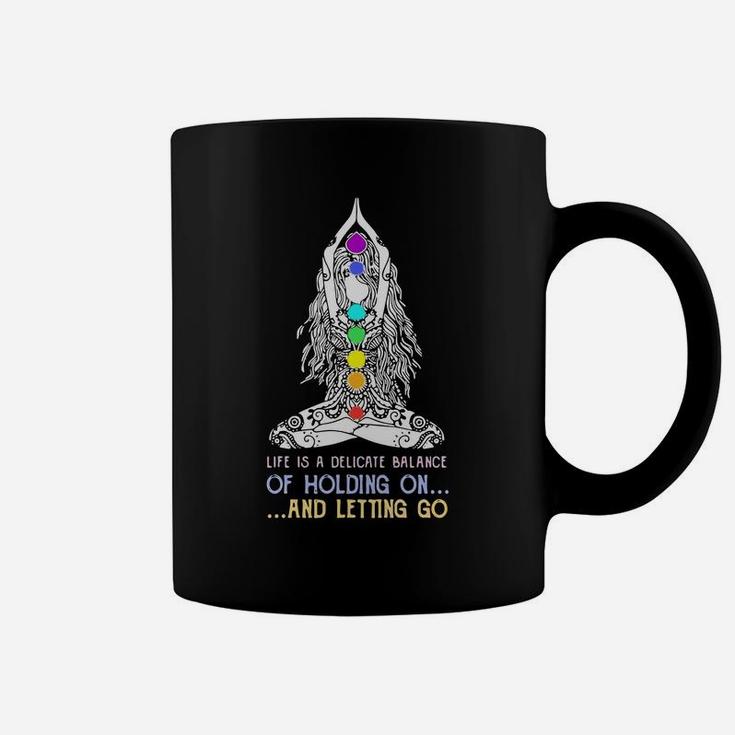 Yoga Girl Life Is A Delicate Balance Of Holding On And Letting Go Coffee Mug