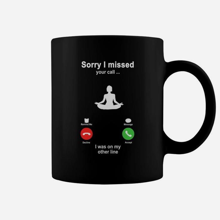 Yoga Sorry I Missed Your Call I Was On My Other Line Funny Sport Lovers Coffee Mug