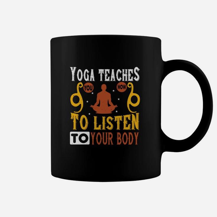 Yoga Teaches You How To Listen To Your Body Coffee Mug