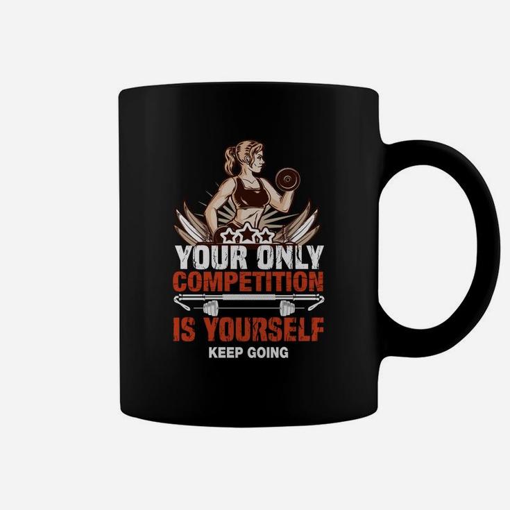Your Only Competition Is Yourself Keep Going Fitness Girl Coffee Mug