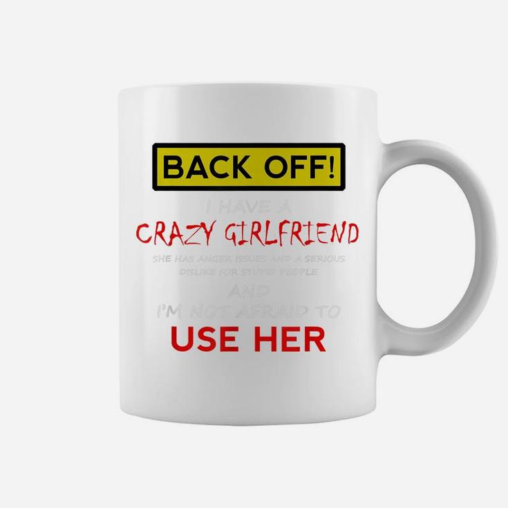 Back Off Crazy Girlfriend T-Shirt Boyfriend Christmas Gift Coffee Mug