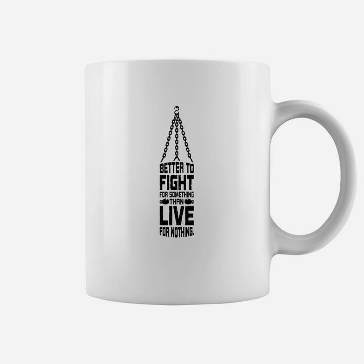 Boxing Better To Fight For Something Coffee Mug